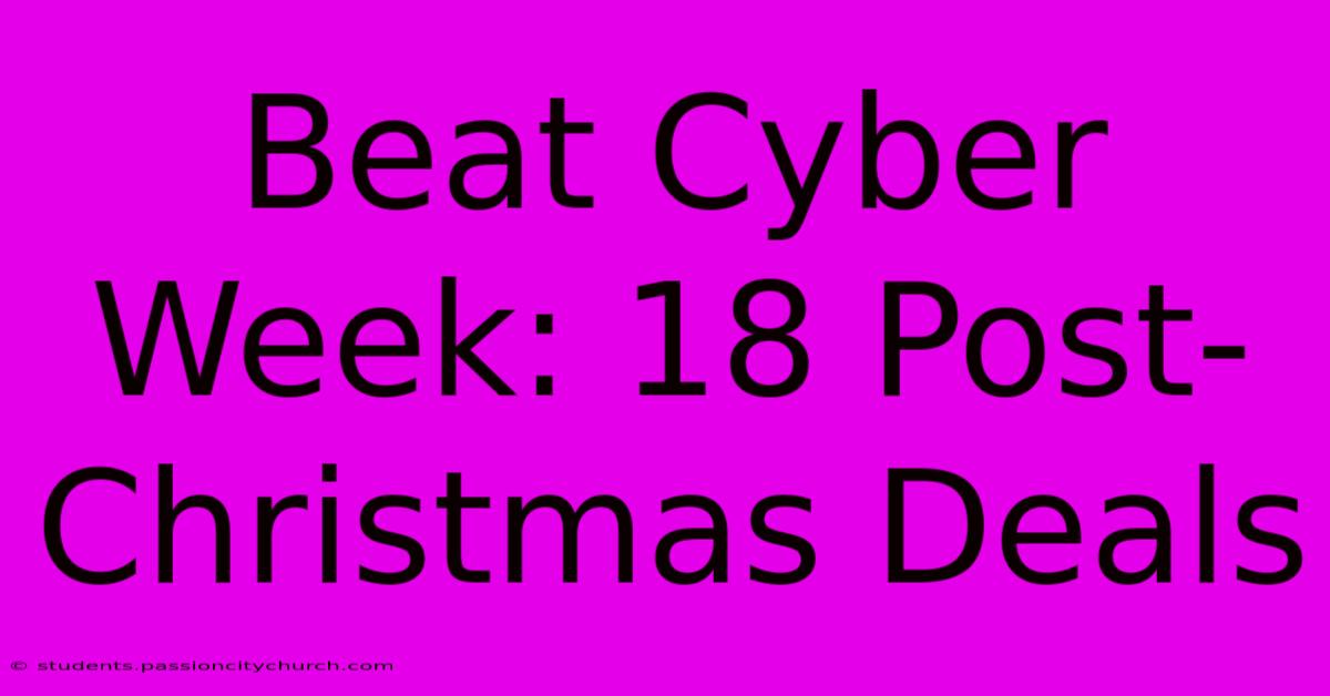 Beat Cyber Week: 18 Post-Christmas Deals