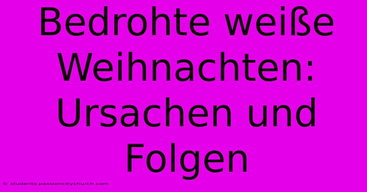 Bedrohte Weiße Weihnachten: Ursachen Und Folgen