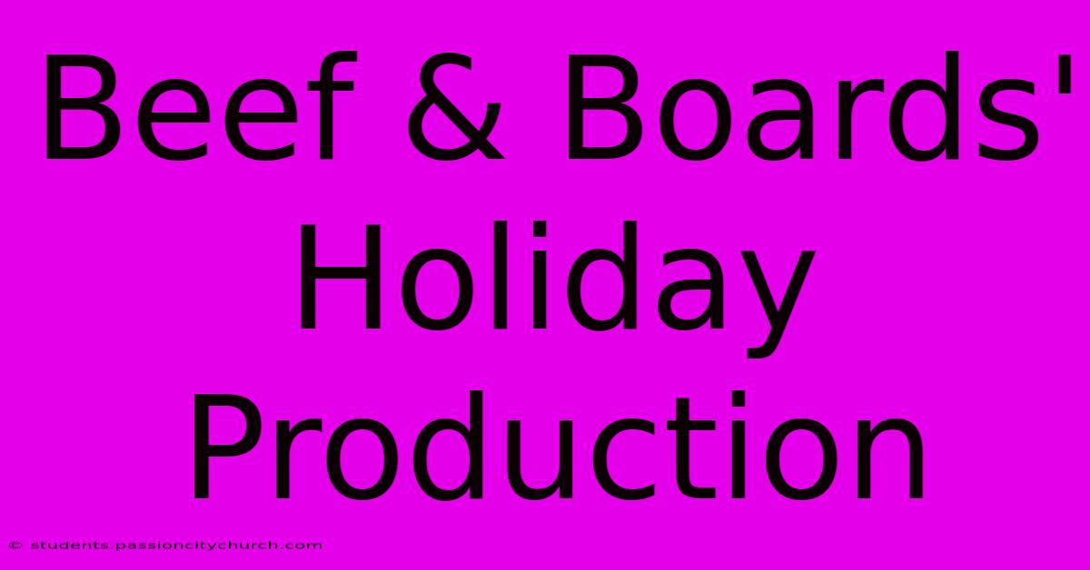 Beef & Boards' Holiday Production