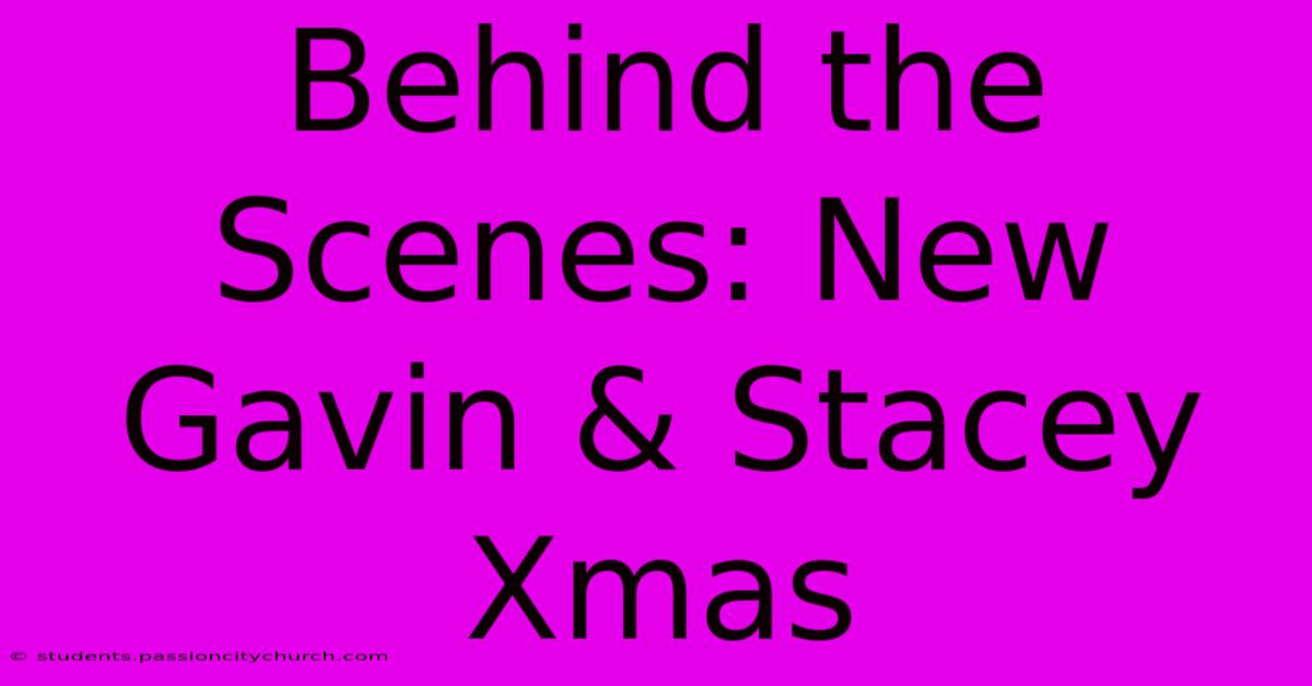 Behind The Scenes: New Gavin & Stacey Xmas