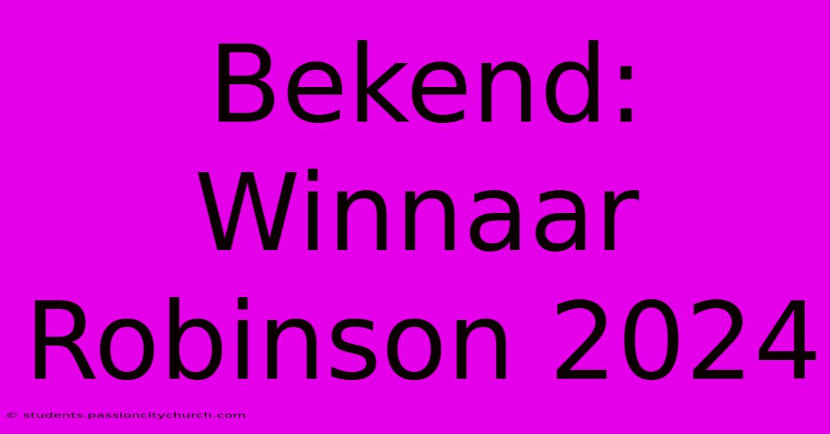 Bekend: Winnaar Robinson 2024