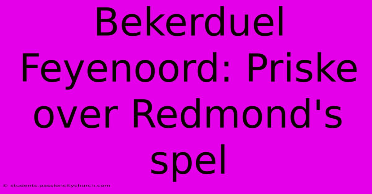 Bekerduel Feyenoord: Priske Over Redmond's Spel