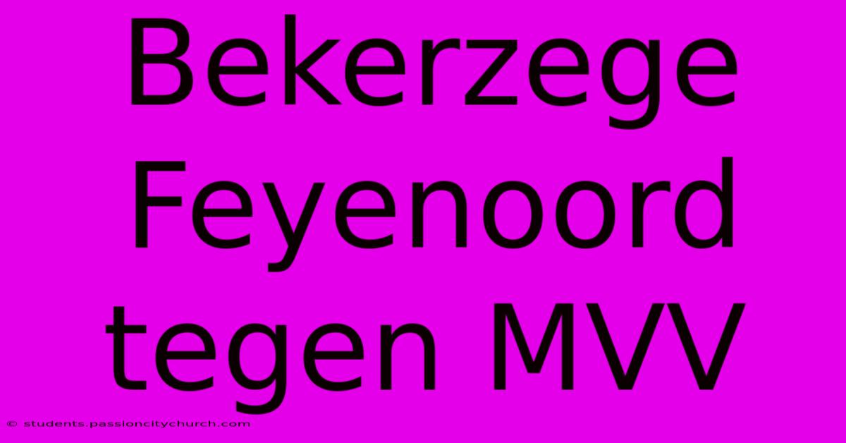 Bekerzege Feyenoord Tegen MVV