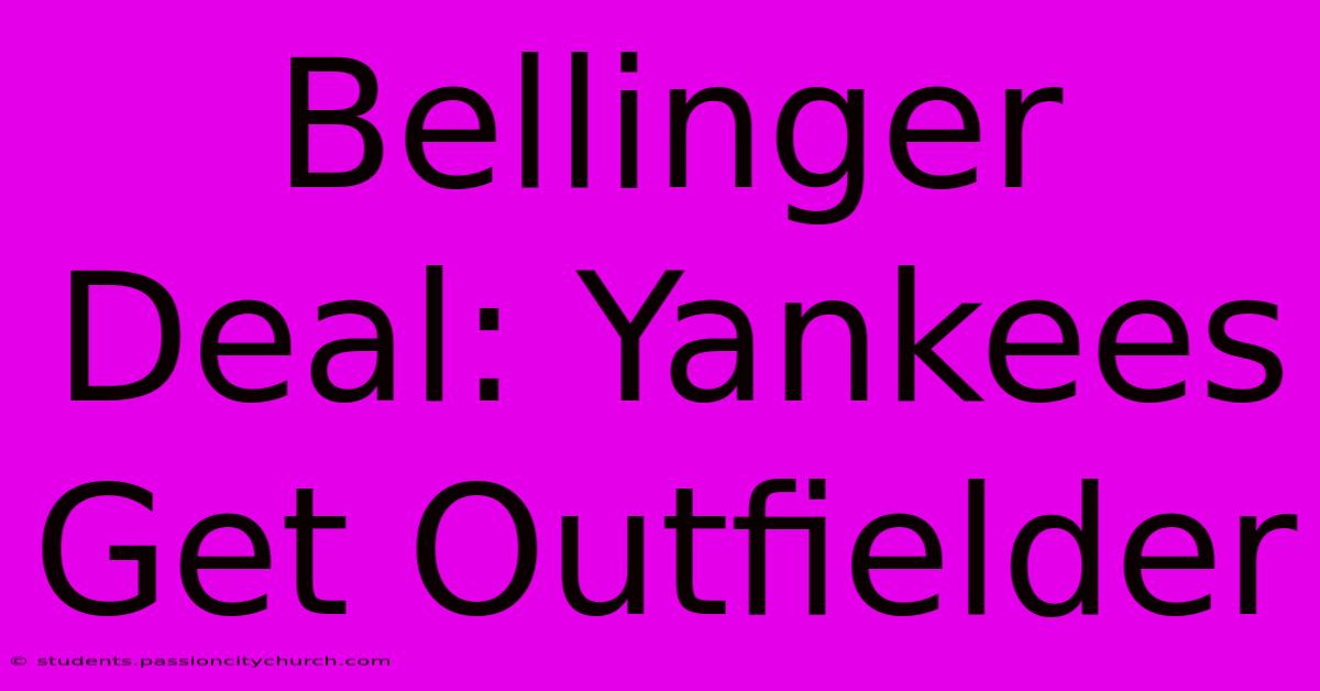 Bellinger Deal: Yankees Get Outfielder