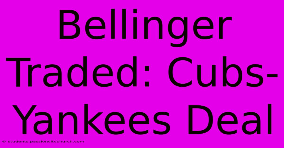 Bellinger Traded: Cubs-Yankees Deal