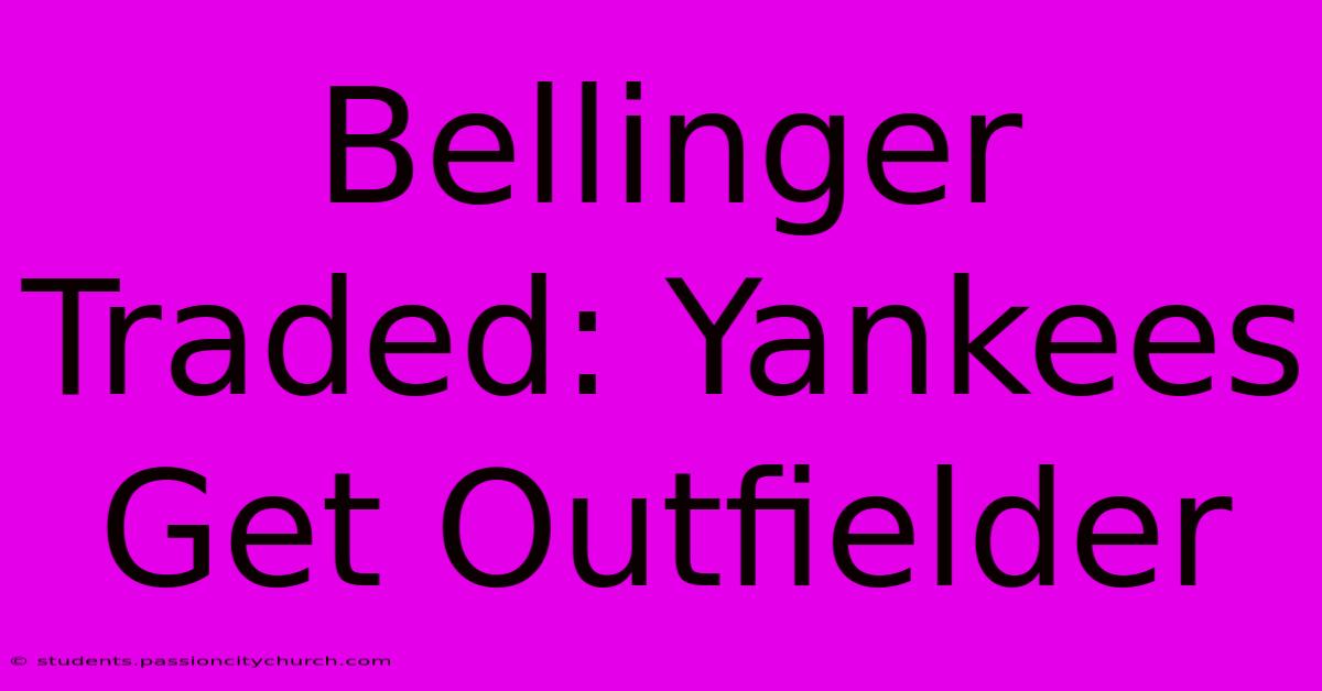 Bellinger Traded: Yankees Get Outfielder