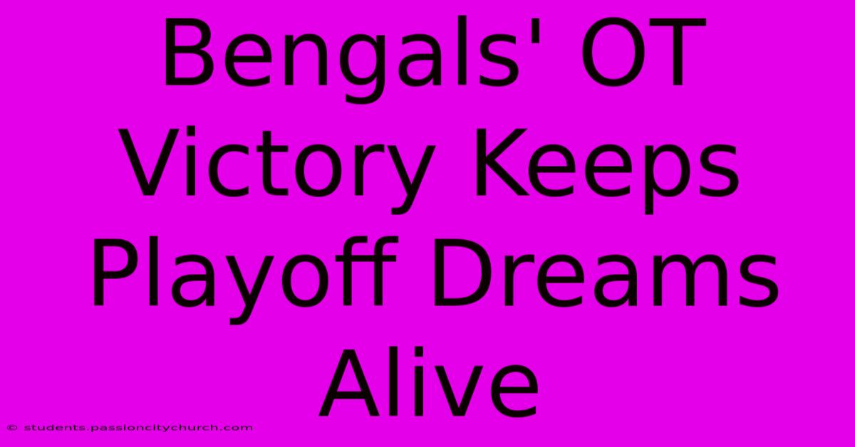 Bengals' OT Victory Keeps Playoff Dreams Alive