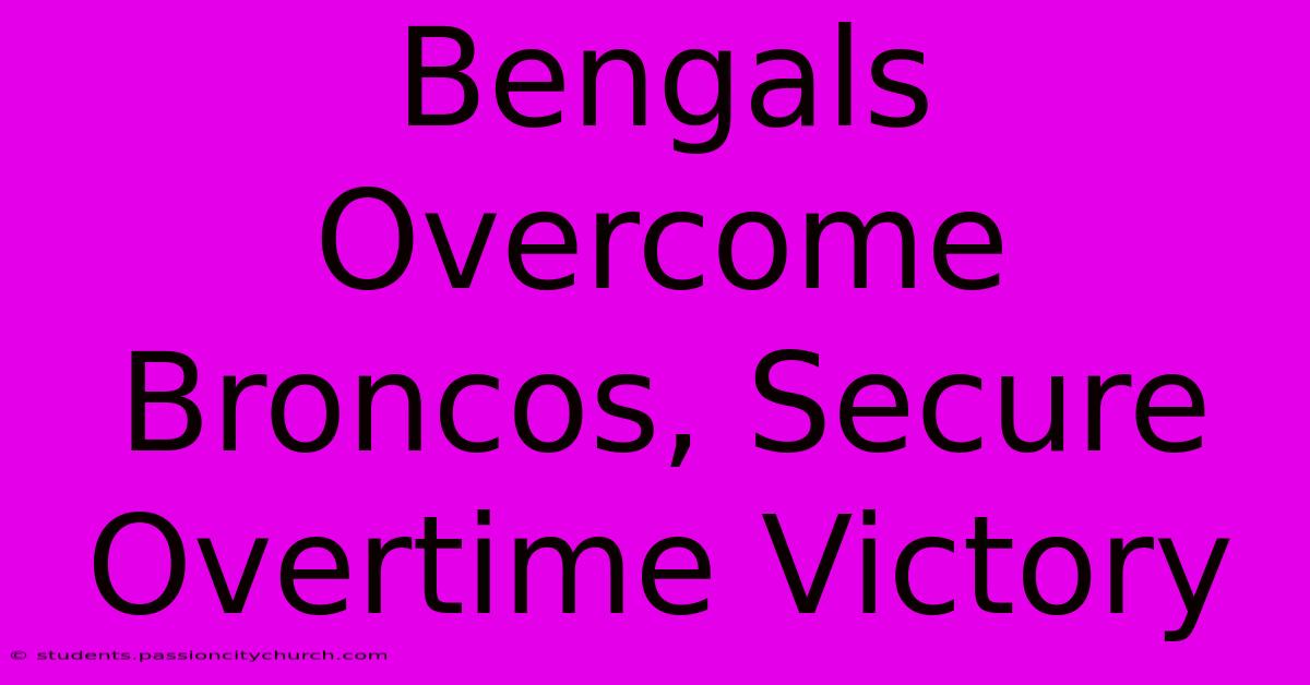 Bengals Overcome Broncos, Secure Overtime Victory