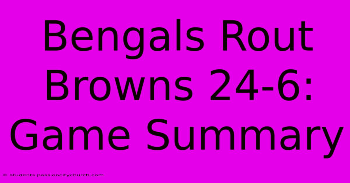 Bengals Rout Browns 24-6: Game Summary