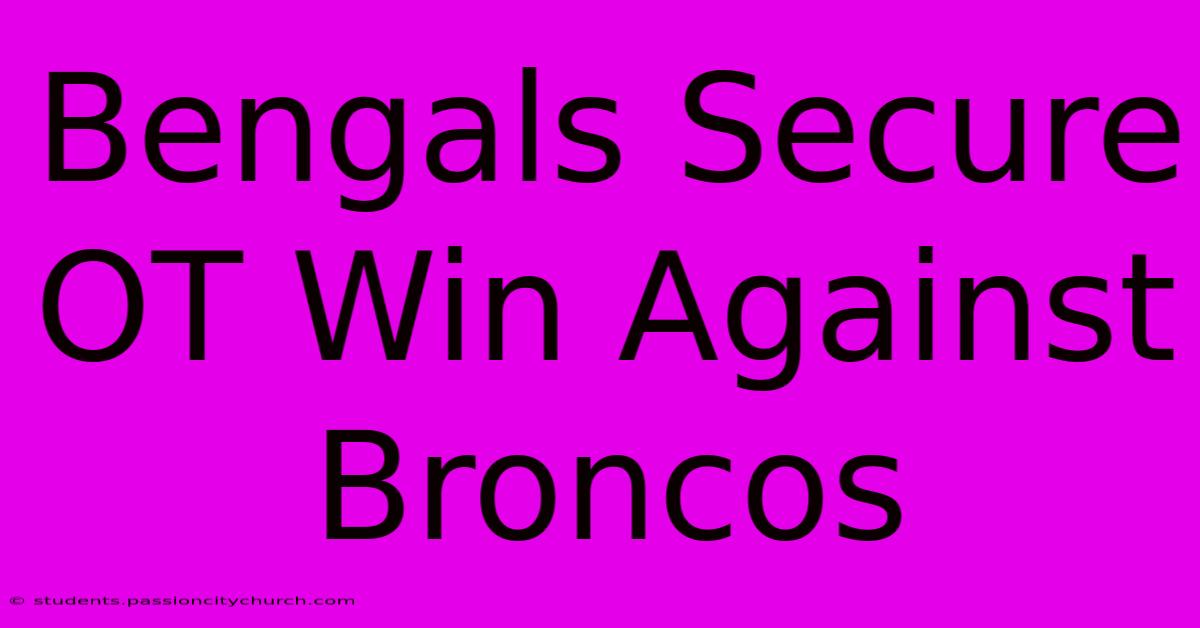 Bengals Secure OT Win Against Broncos