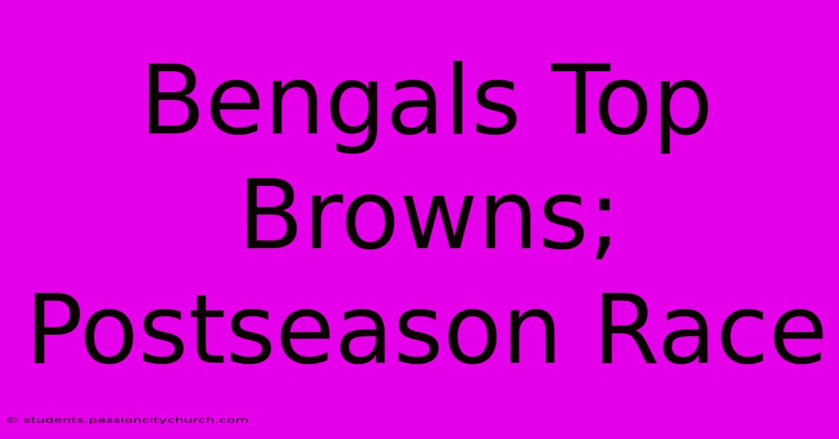 Bengals Top Browns; Postseason Race