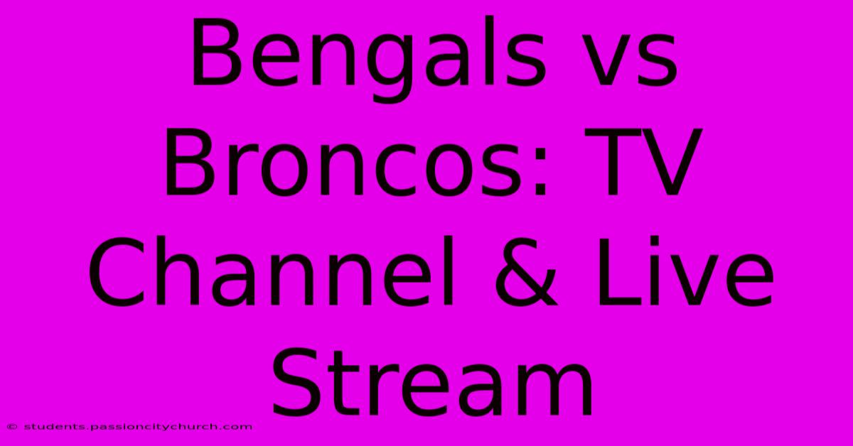 Bengals Vs Broncos: TV Channel & Live Stream