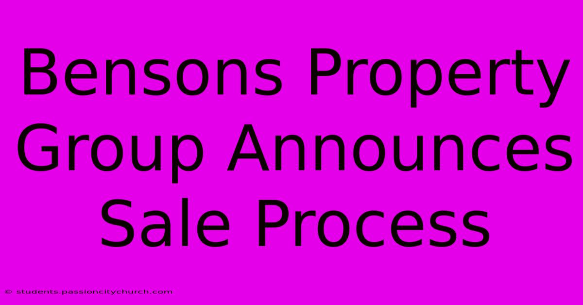 Bensons Property Group Announces Sale Process