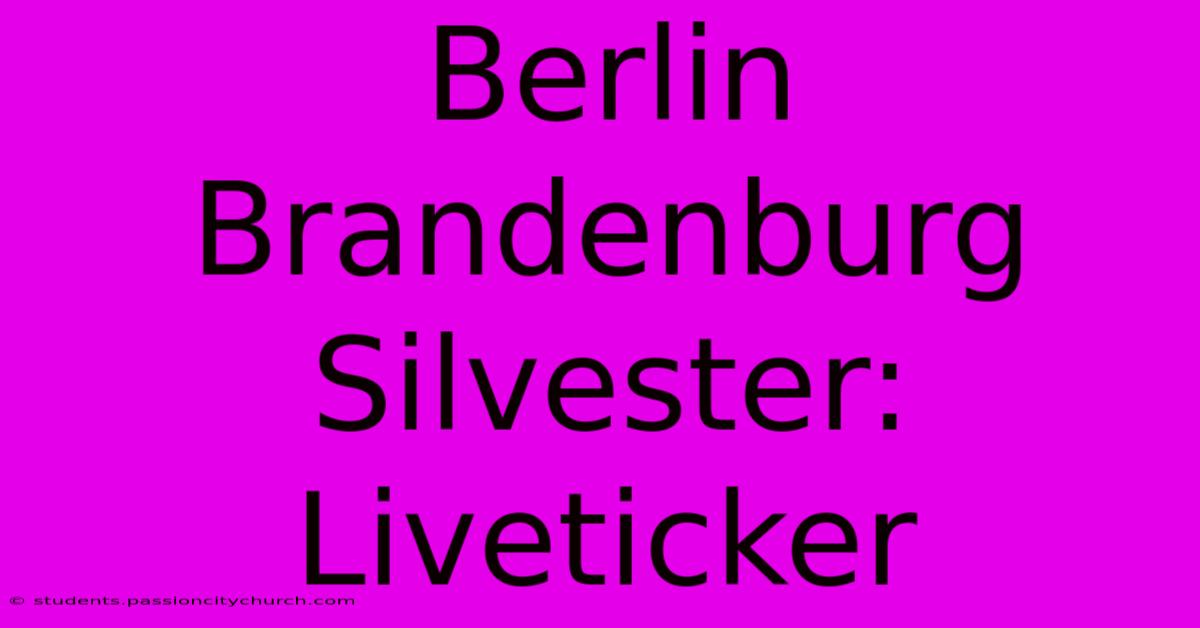 Berlin Brandenburg Silvester: Liveticker