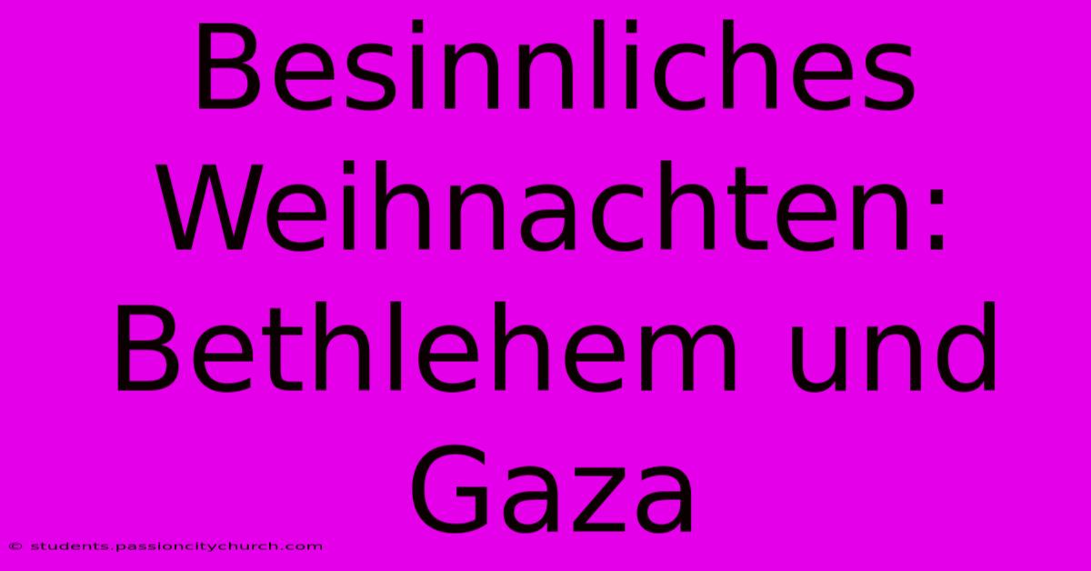 Besinnliches Weihnachten: Bethlehem Und Gaza