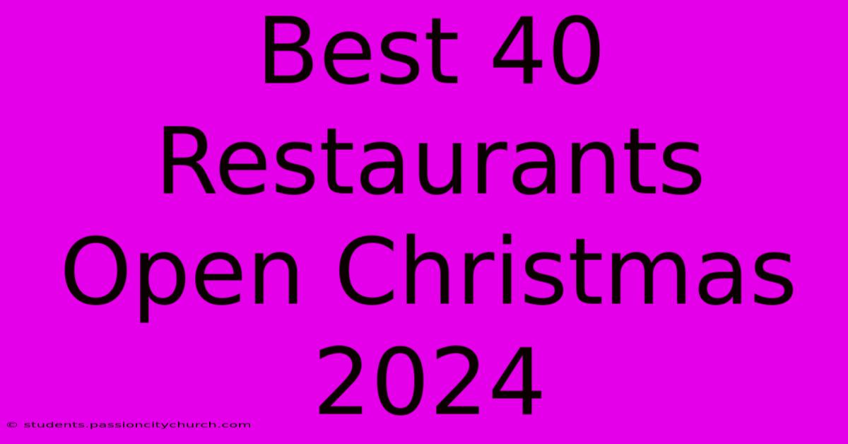 Best 40 Restaurants Open Christmas 2024