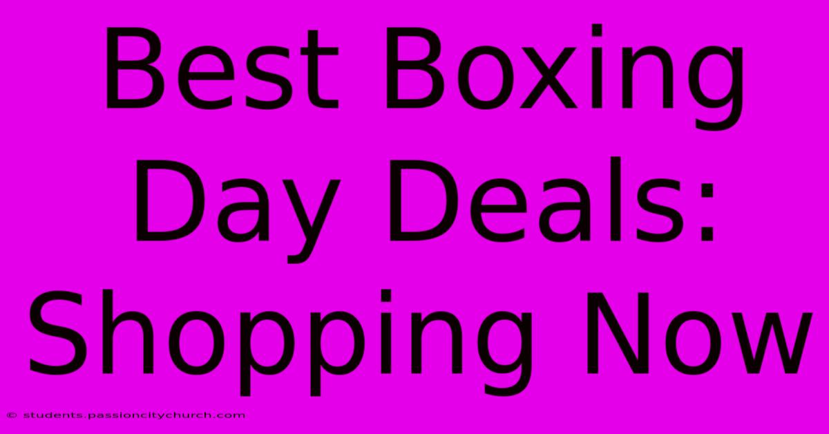 Best Boxing Day Deals: Shopping Now