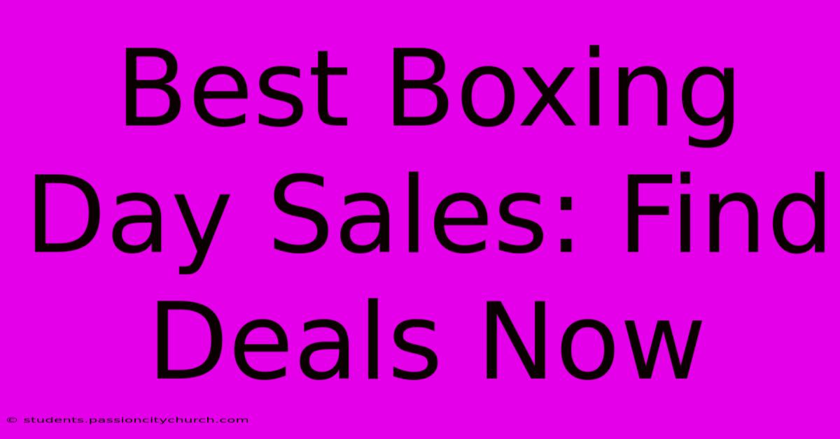 Best Boxing Day Sales: Find Deals Now