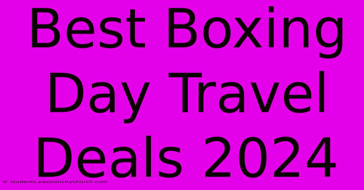 Best Boxing Day Travel Deals 2024