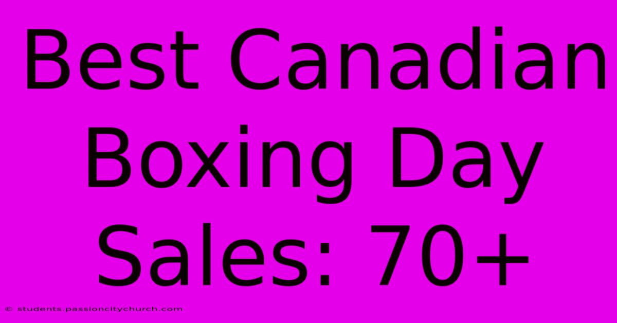 Best Canadian Boxing Day Sales: 70+