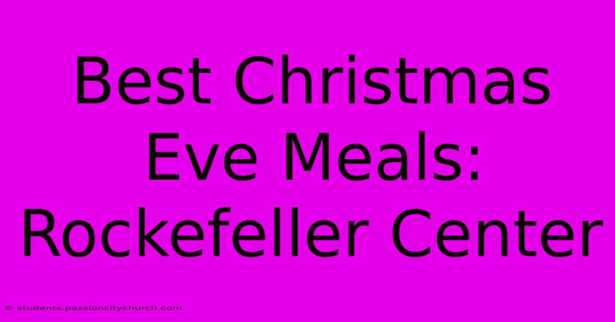 Best Christmas Eve Meals: Rockefeller Center