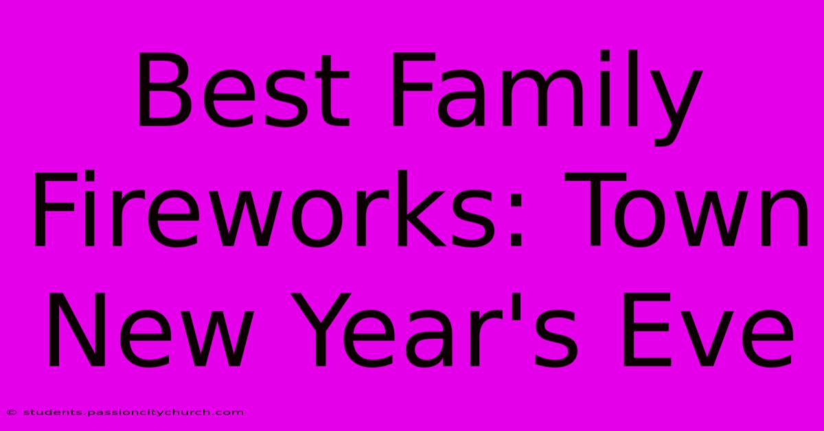 Best Family Fireworks: Town New Year's Eve