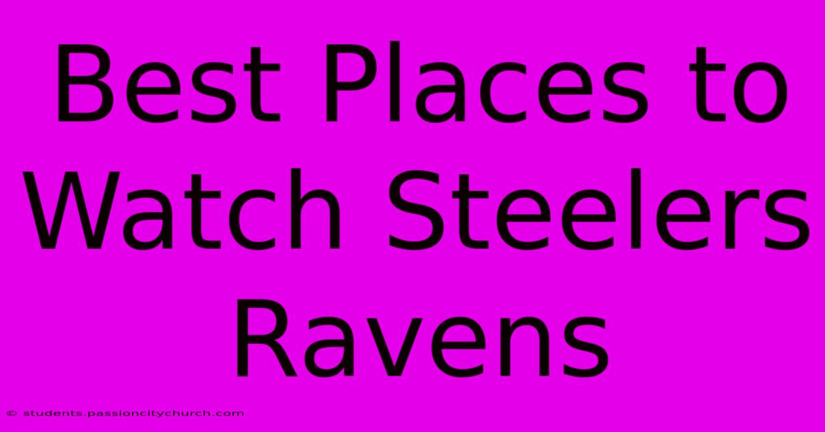 Best Places To Watch Steelers Ravens