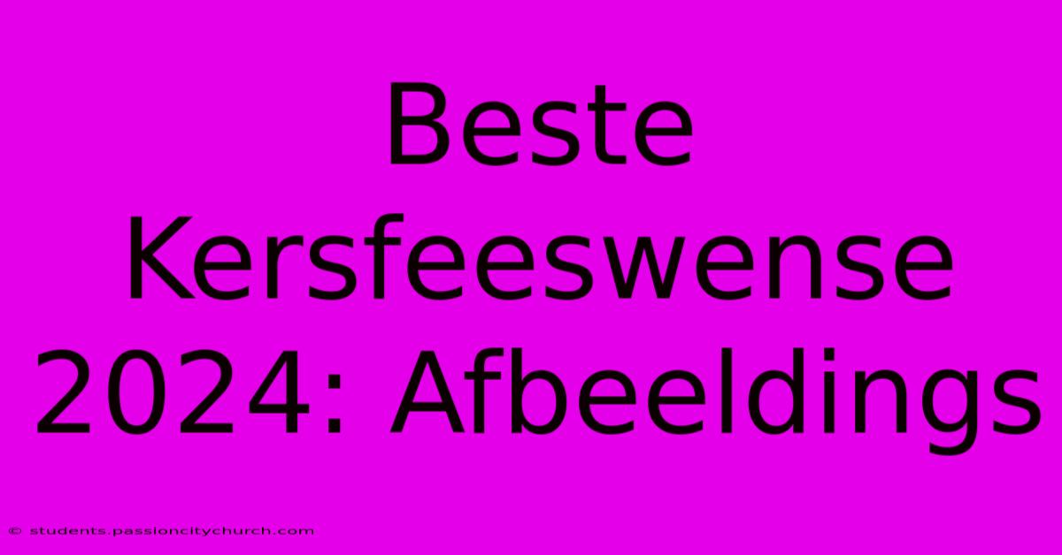 Beste Kersfeeswense 2024: Afbeeldings