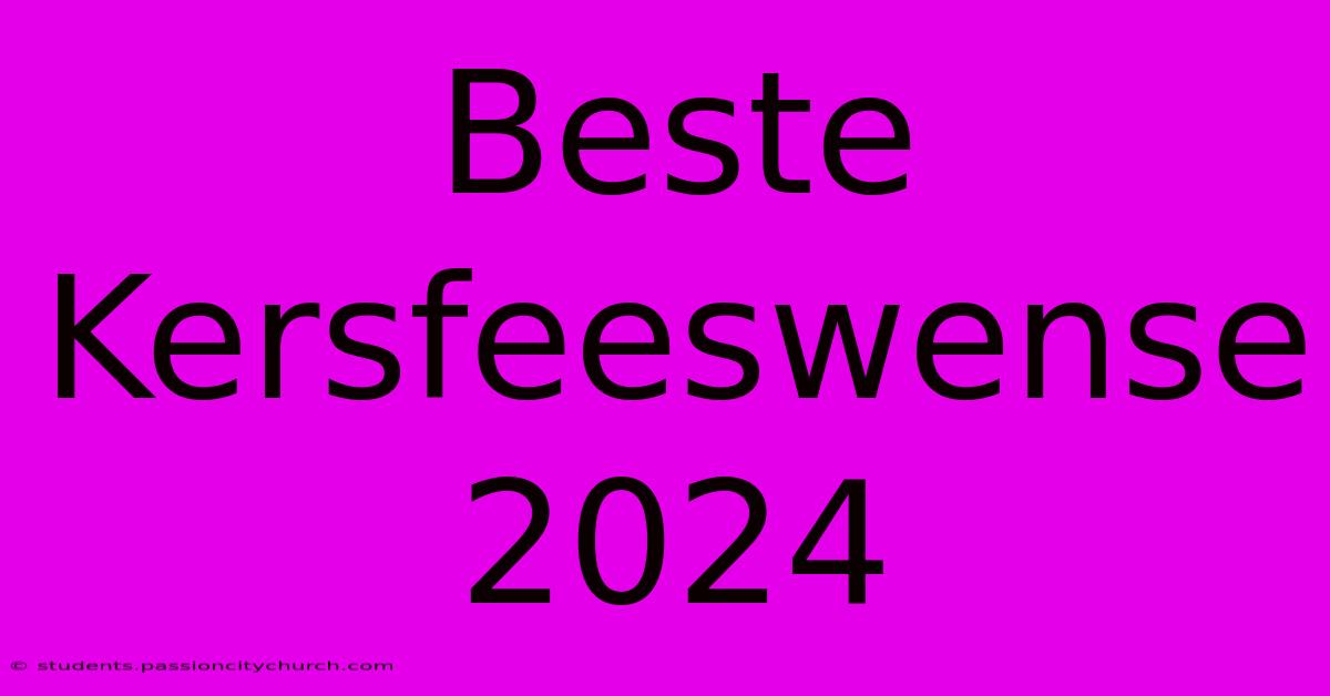 Beste Kersfeeswense 2024