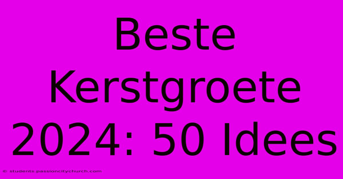 Beste Kerstgroete 2024: 50 Idees