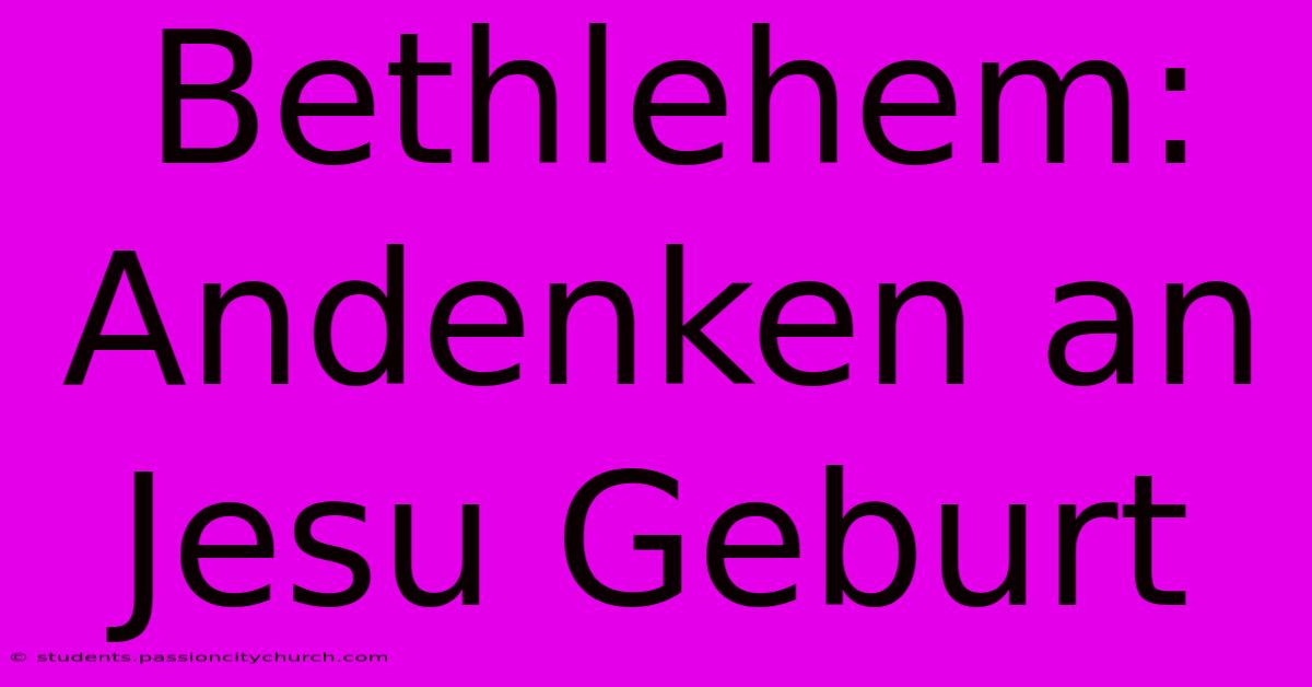 Bethlehem: Andenken An Jesu Geburt