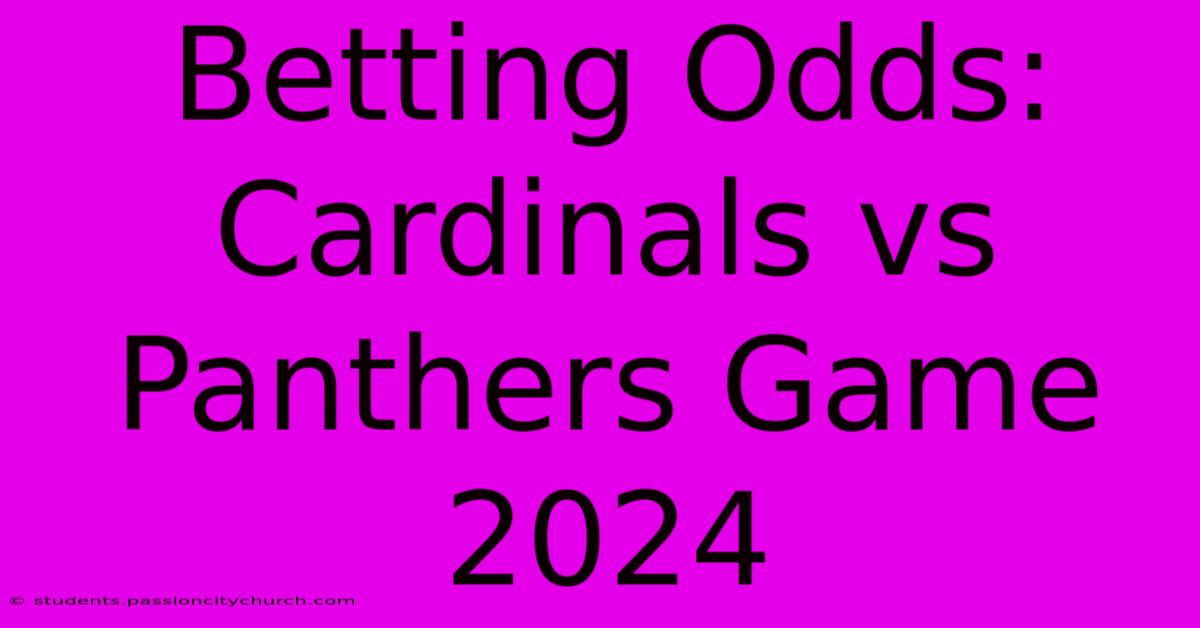 Betting Odds: Cardinals Vs Panthers Game 2024