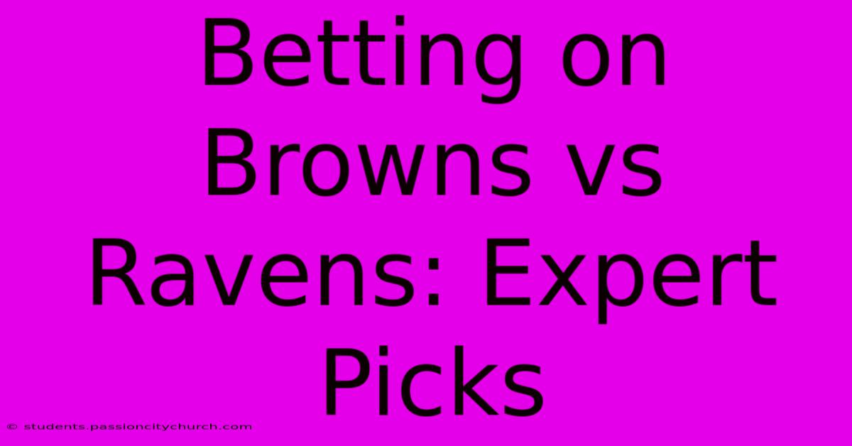 Betting On Browns Vs Ravens: Expert Picks