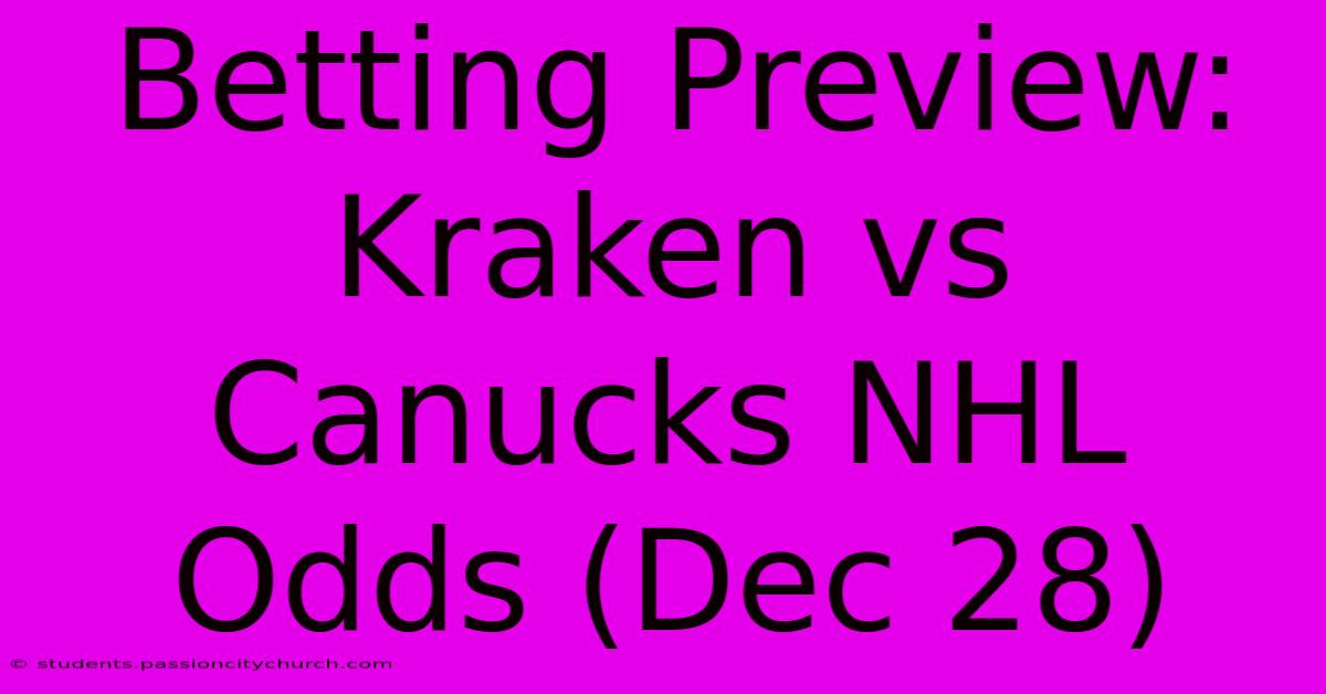 Betting Preview: Kraken Vs Canucks NHL Odds (Dec 28)