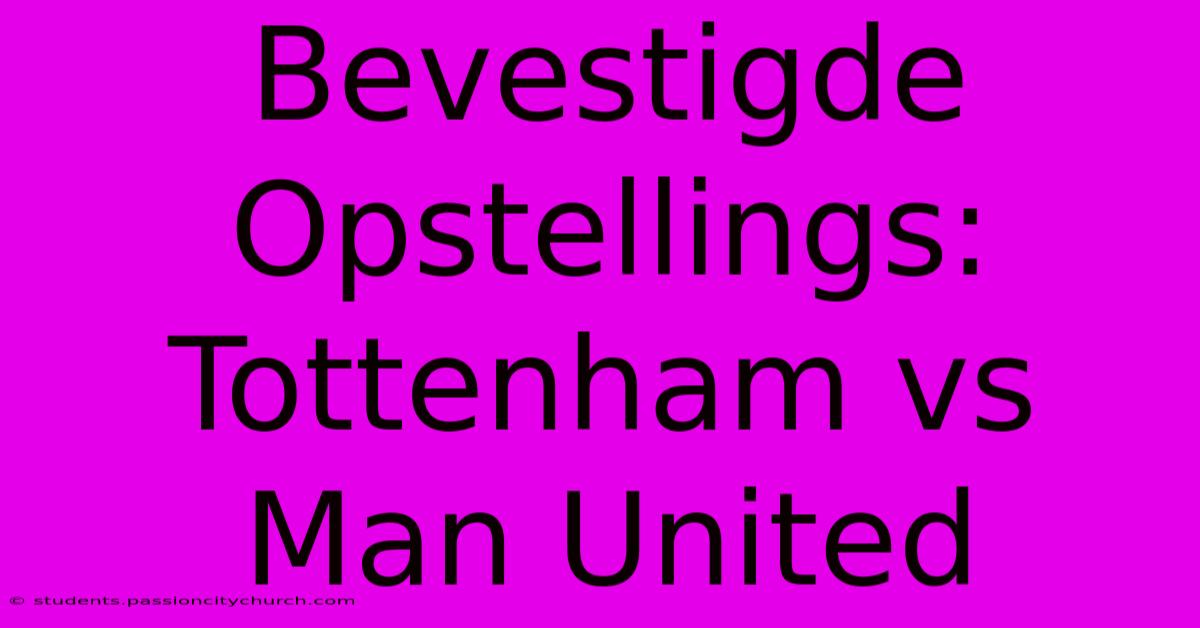 Bevestigde Opstellings: Tottenham Vs Man United