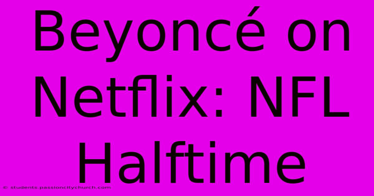 Beyoncé On Netflix: NFL Halftime