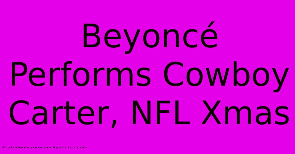 Beyoncé Performs Cowboy Carter, NFL Xmas