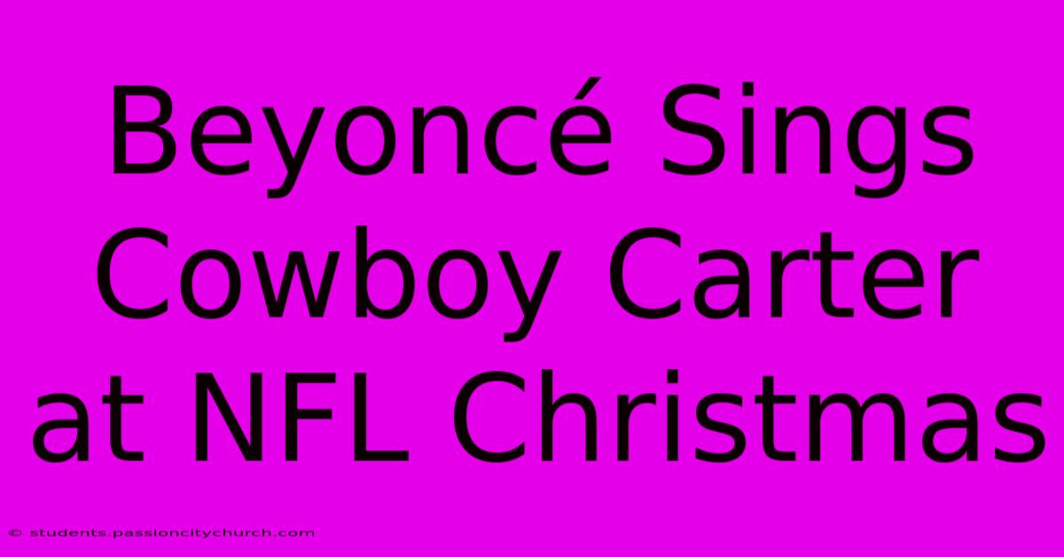 Beyoncé Sings Cowboy Carter At NFL Christmas