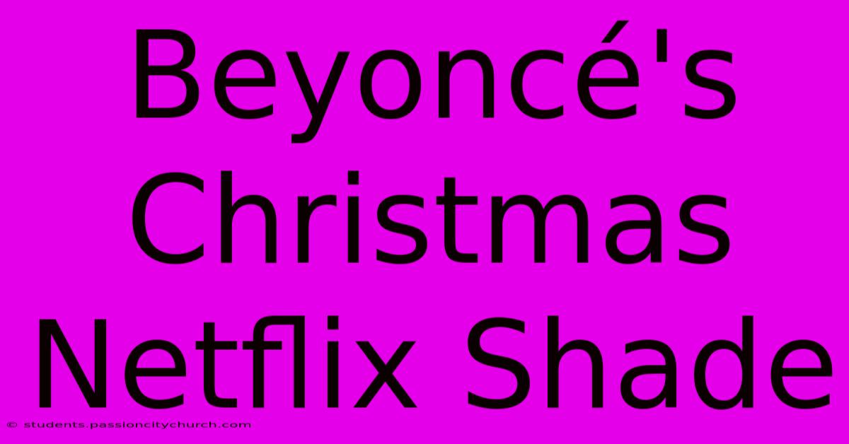 Beyoncé's Christmas Netflix Shade