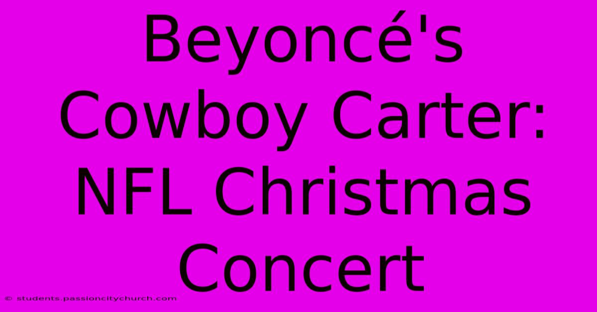 Beyoncé's Cowboy Carter: NFL Christmas Concert