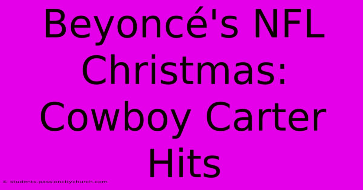 Beyoncé's NFL Christmas: Cowboy Carter Hits