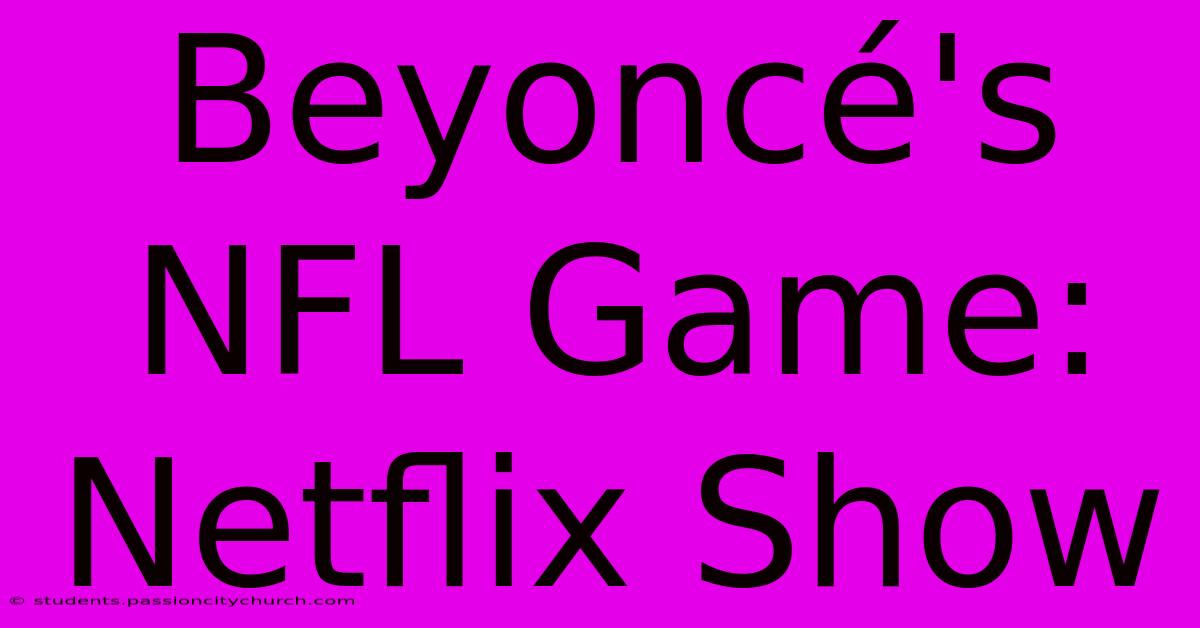 Beyoncé's NFL Game: Netflix Show