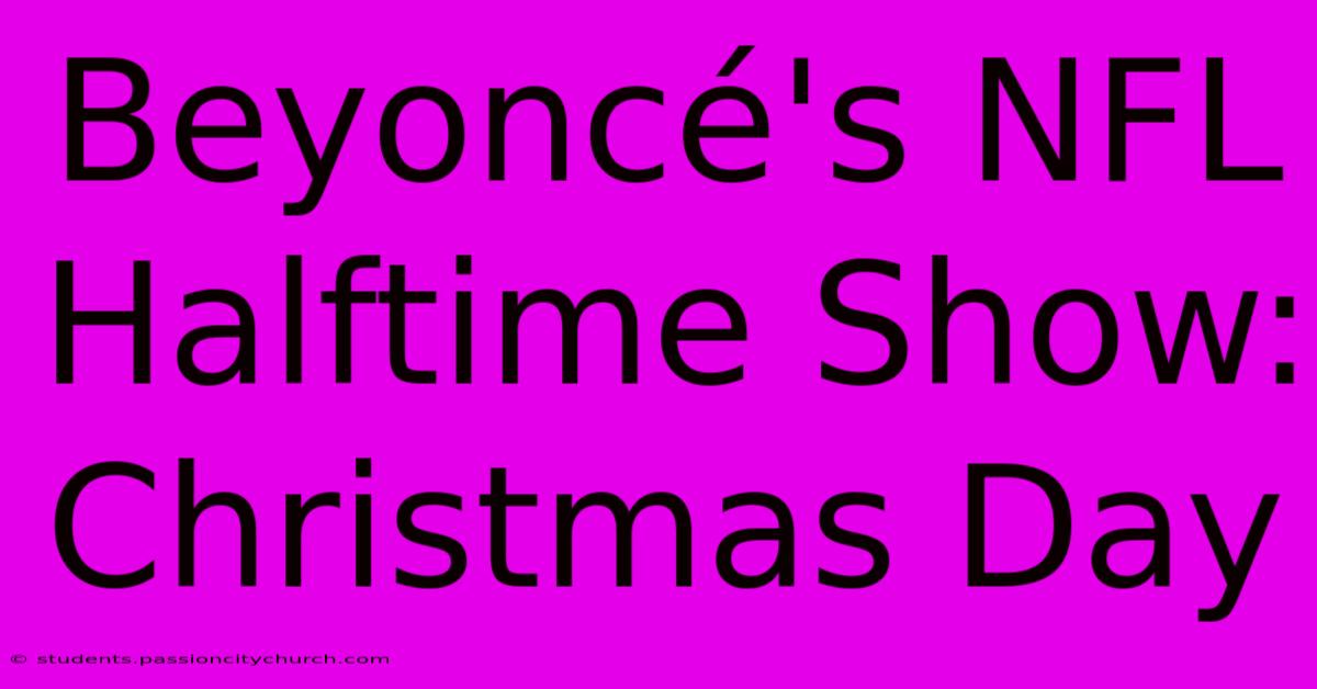 Beyoncé's NFL Halftime Show: Christmas Day