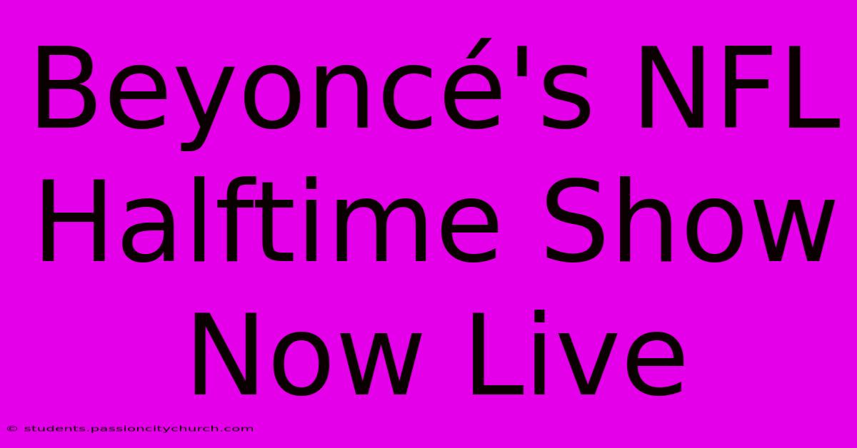 Beyoncé's NFL Halftime Show Now Live