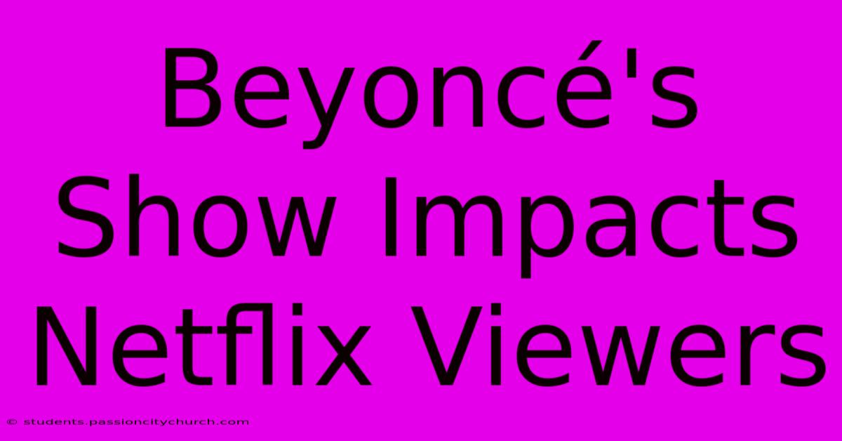 Beyoncé's Show Impacts Netflix Viewers