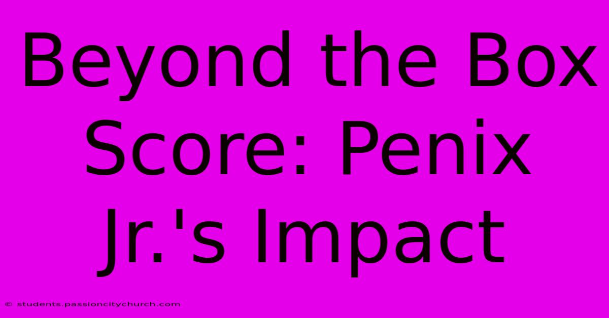 Beyond The Box Score: Penix Jr.'s Impact