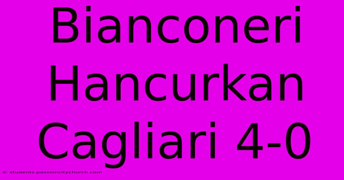 Bianconeri Hancurkan Cagliari 4-0