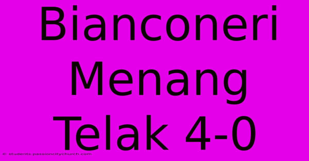 Bianconeri Menang Telak 4-0