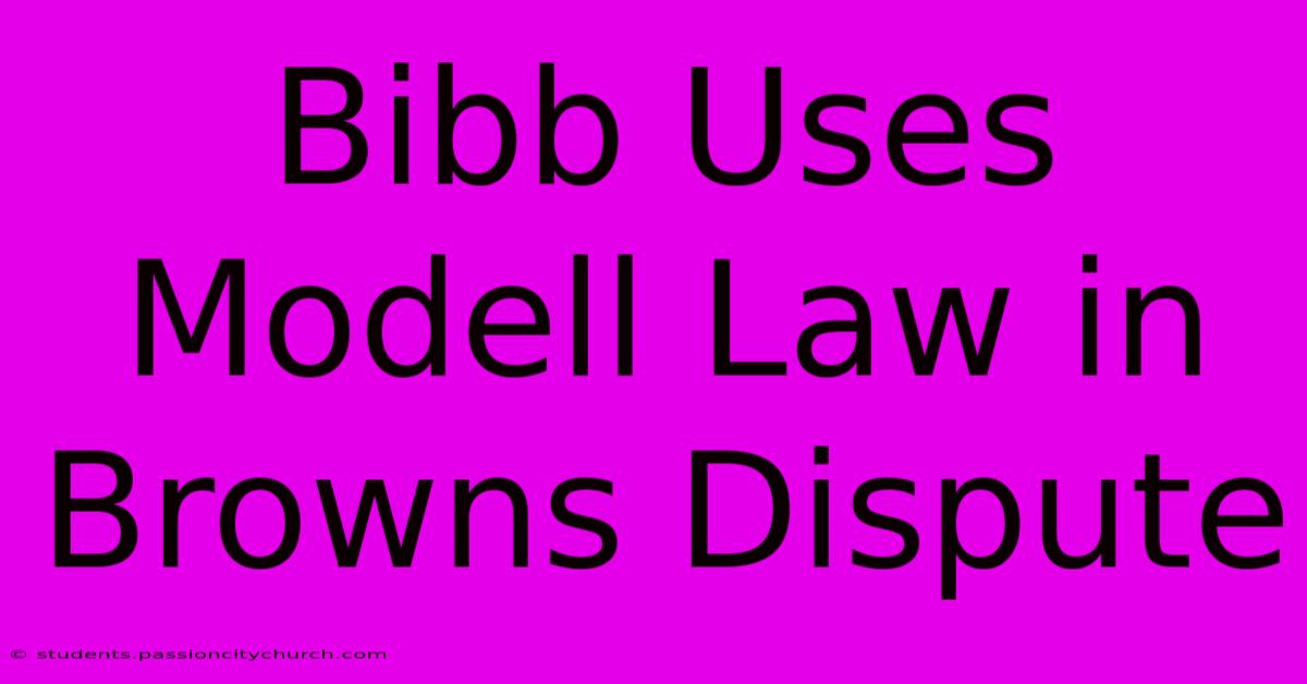 Bibb Uses Modell Law In Browns Dispute