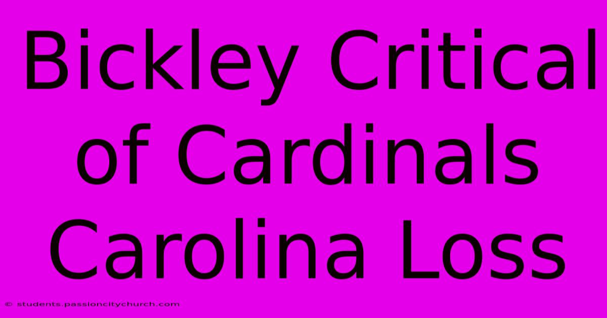 Bickley Critical Of Cardinals Carolina Loss